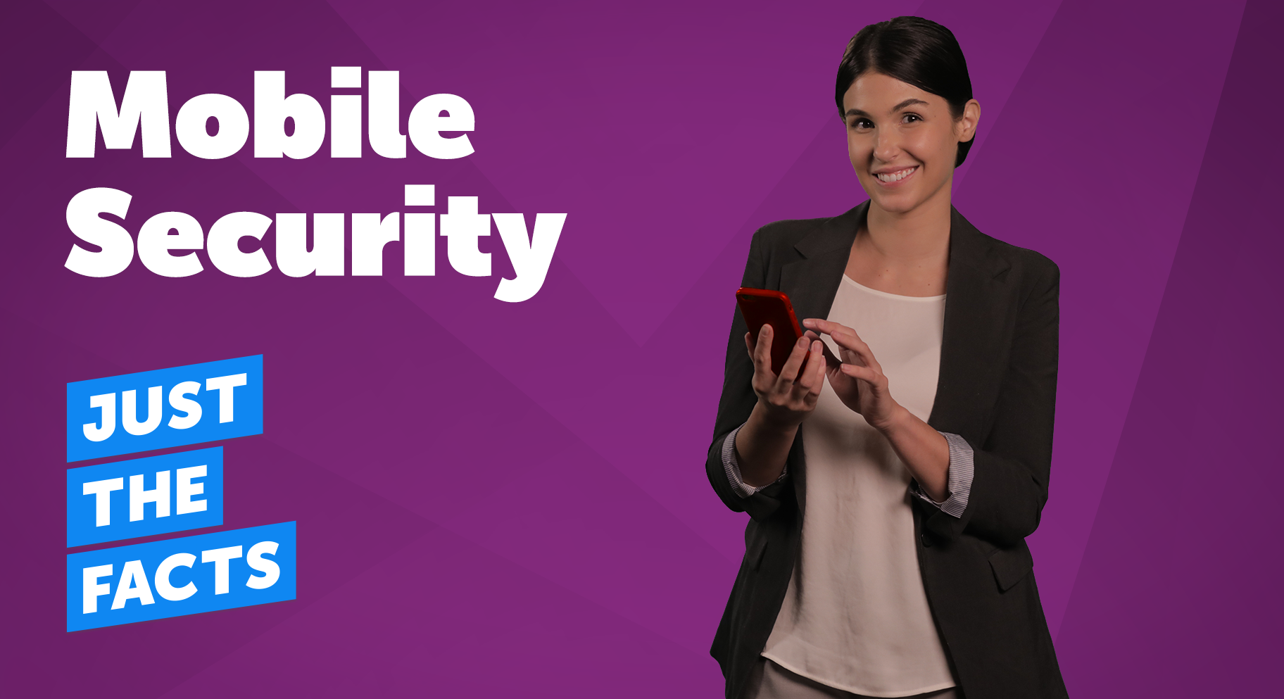 Just the Facts: Mobile Security