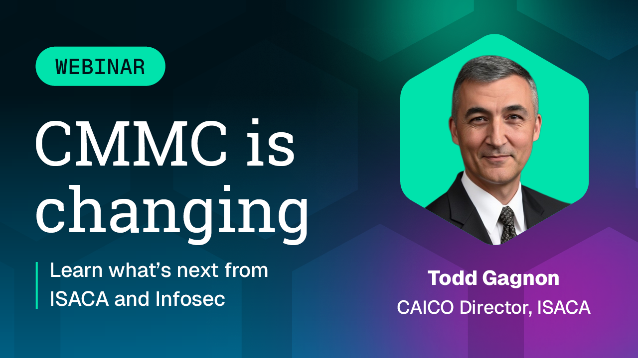 CMMC is changing: Learn what’s next from ISACA and Infosec